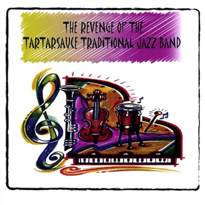 The Revenge of the Tartarsauce Traduitional Jazz Band
