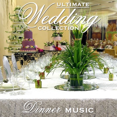 Ultimate Wedding Collection: Dinner Music