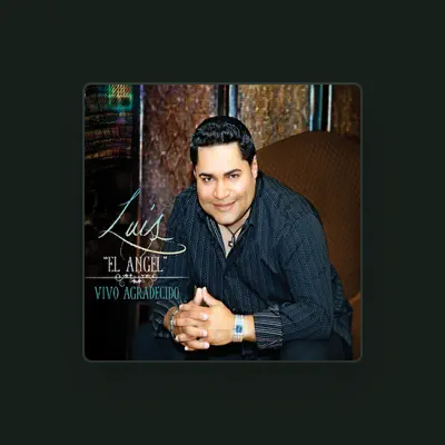 Listen to Luis "El Angel", watch music videos, read bio, see tour dates & more!
