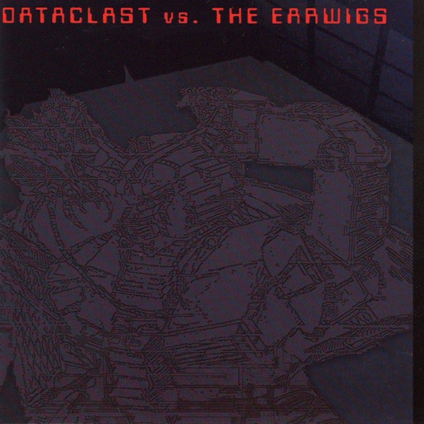 Cover art for Dataclast Vs. The Earwigs — Dataclast Vs. The Earwigs