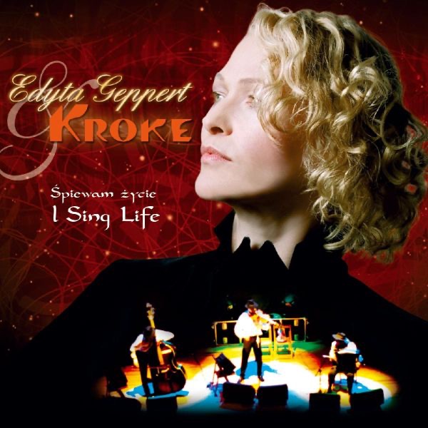 Обложка альбома «Spiewam Życie - I Sing Life» — Edyta Geppert & Kroke