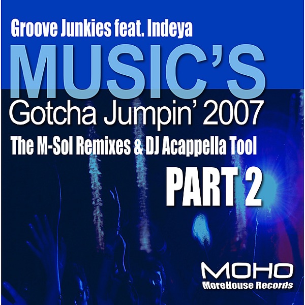Music's Gotcha Jumpin' 2007 Pt. 2 (M-Sol Remixes) [feat. Indeya]