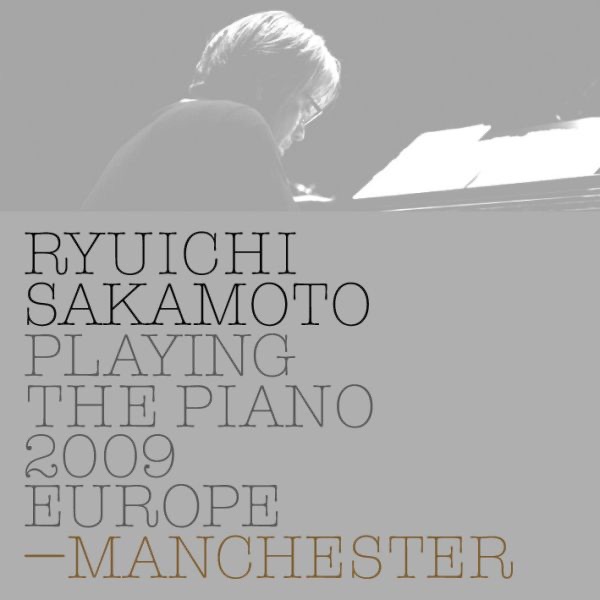 Ryuichi Sakamoto: Playing the Piano 2009 EUROPE - MANCHESTER