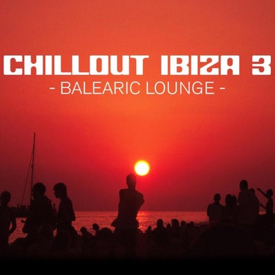 Chill Out Ibiza, Vol. 3: Balearic Lounge