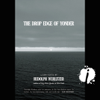 The Drop Edge of Yonder  (Unabridged) - Rudolph Wurlitzer