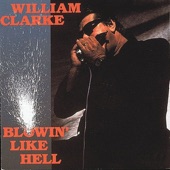 William Clarke - Blowin' Like Hell