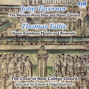 Taverner & Tallis: The Western Wind Mass, Mater Christi, Votive Antiphons, Motets and Responds