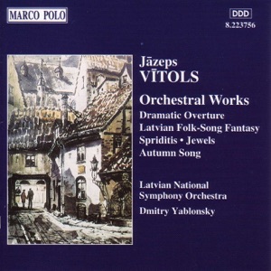 Vitols: Dramatic Overture - Fantasie - Spiriditis - 'Autumn Song'