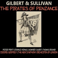 Gilbert, Sullivan: The Pirates of Penzance - The New Symphony Orchestra Of London, Peter Pratt, Donald Adams, Howard Short, Thomas Round & Isidore Godfrey