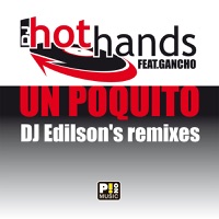 Un poquito (Dj Edilson's remixes) - Single - Hot Hands & Gancho