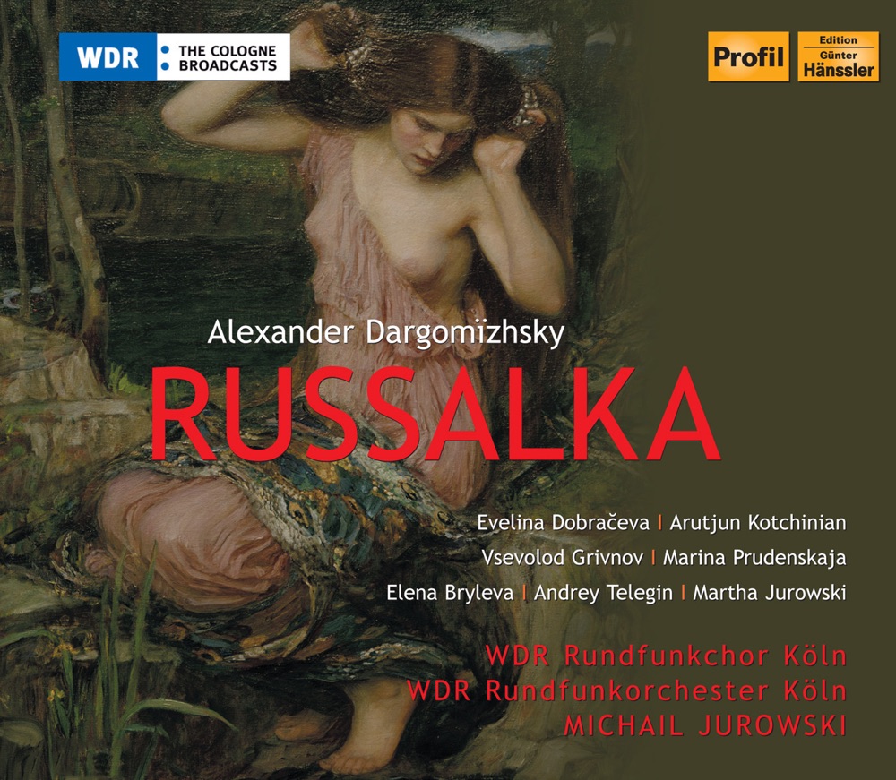 Обложка альбома «Dargomyzhsky: Rusalka» — Michail Jurowski, Vsevolod Grivnov, Arutjun Kotchinian, Cologne West German Radio Chorus, Cologne West German Radio Orchestra, Marina Prudenskaja, Evelina Dobracheva, Elena Bryleva, Andrey Telegin & Martha Jurowski