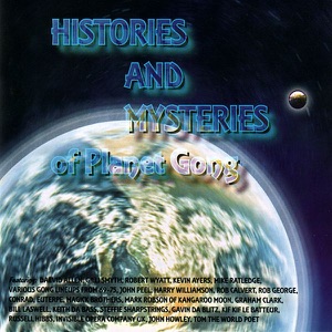 Histories and Mysteries of Planet Gong