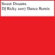 Sweet Dreams DJ Ricky 2007 Dance Remix Single