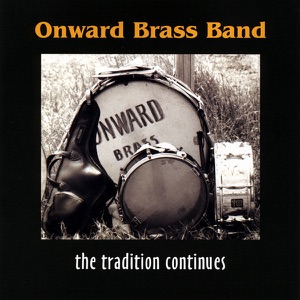 Onward Brass Band--the Tradition Continues
