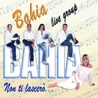 NON TI LASCERO' — BAHIA LIVE GROUP