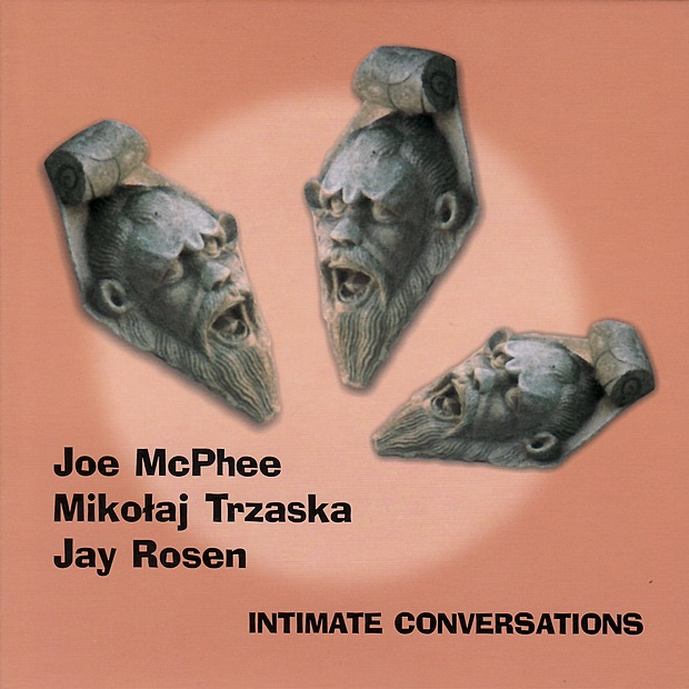Обложка альбома «Intimate Conversations» — Joe McPhee, Mikolaj Trzaska & Jay Rosen