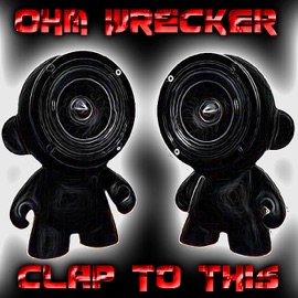 Clap to This (Club Mix) Ohm Wrecker, DJ Alx & Lou Bastion