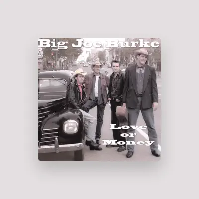 Listen to Big Joe Burke, watch music videos, read bio, see tour dates & more!