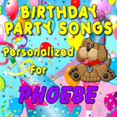 Birthday Party Songs - Personalized For Phoebe