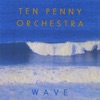 Ten Penny Orchestra - Wave