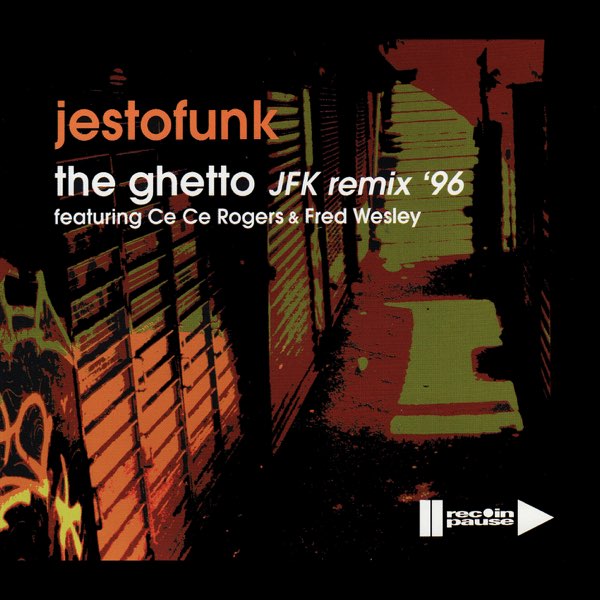 The Ghetto (feat. Ce Ce Rogers, Fred Wesley) [JFK Remix '96