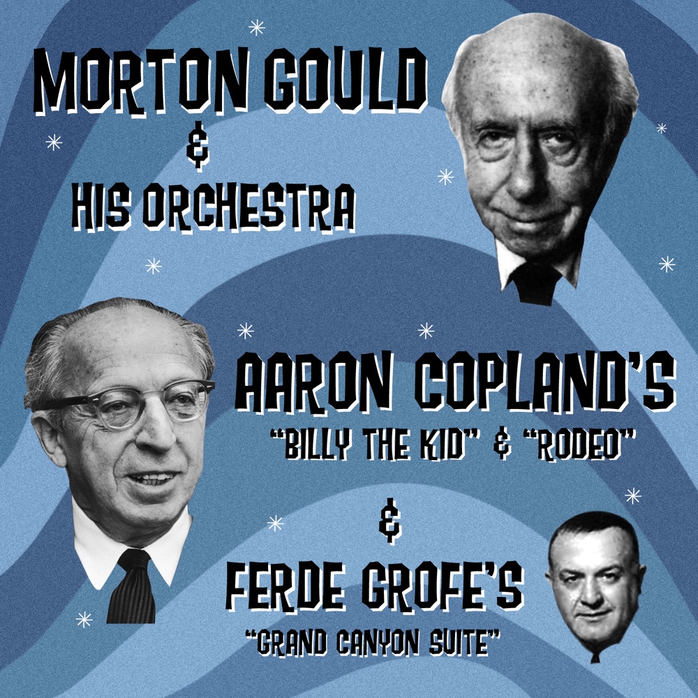 Обложка альбома «Aaron Copland's "Billy The Kid" & "Rodeo" & Ferde Grofé's "Grand Canyon Suite"» — Morton Gould and His Orchestra