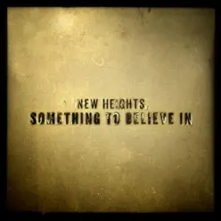 Something to Believe In - New Heights