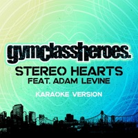 Stereo Hearts (feat. Adam Levine) [Karaoke Version] - Single - Gym Class Heroes