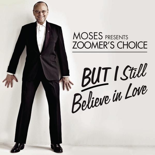 Moses Presents Zoomer's Choice: But I Still Believe In Love