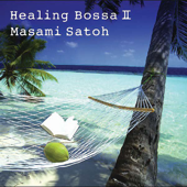 Healing Bossa Nova II - Masami Satoh