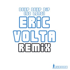 Deep Deep Dip (So Long) [Eric Volta Remix] Alice Kuntz & Pablo Decoder