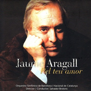 Jaume Aragall: Pel Teu Amor