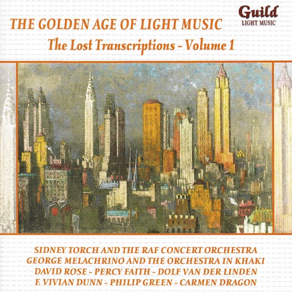 The Golden Age of Light Music: the Lost Transcriptions - Vol. 1