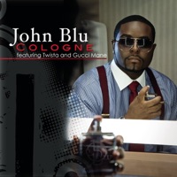 Cologne (feat. Twista & Gucci Mane) - Single - John Blu