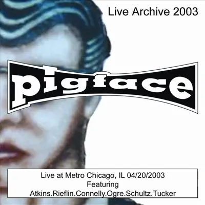 Live at Metro Chicago, IL 4/20/2003 (Live) - Pigface