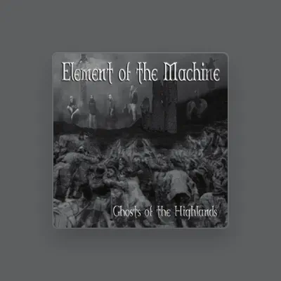 Listen to Element of the Machine, watch music videos, read bio, see tour dates & more!