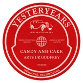 Arthur Godfrey - Candy And Cake
