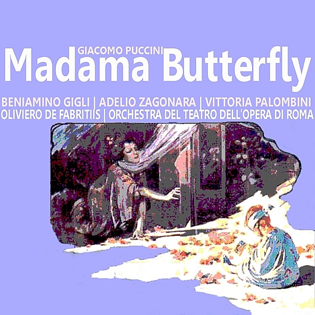 Обложка альбома «Puccini: Madama Butterfly» — Beniamino Gigli, Adelio Zagonara, Vittoria Palombini, Orchestra of the Rome Opera House & Oliviero de Fabritiis