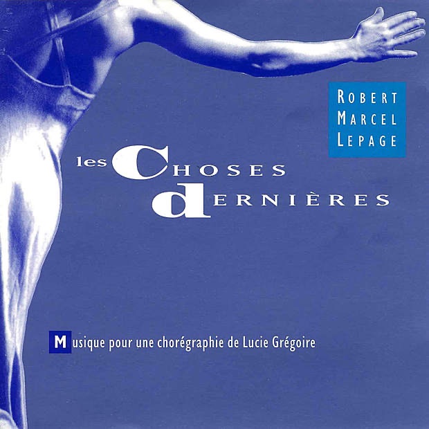 Обложка альбома «Les Choses Dernières» — Robert Marcel Lepage