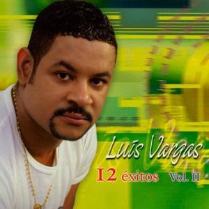 Luis Vargas: 12 Exitos, Vol. 2