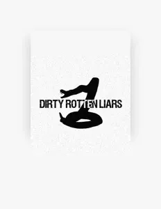 Ascolta Dirty Rotten Liars, guarda video musicali, leggi la biografia, vedi le date del tour & altro!