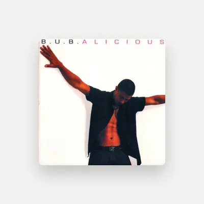 Listen to B.U.B., watch music videos, read bio, see tour dates & more!