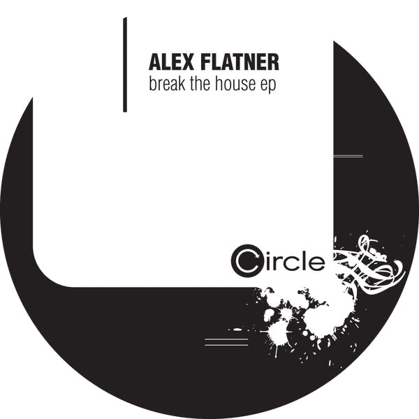 Обложка альбома «Break The House Ep» — Alex Flatner