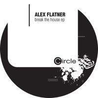 Break The House Ep - Alex Flatner