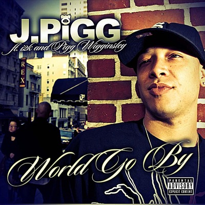 World Go By (feat. i2k & Pigg Wigginsley) - Single