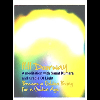 11:11 Doorway: Becoming a Golden Being for a Golden Age (feat. Sanat Kumara) - EP