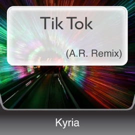 Tik Tok (A.R. Remix) Kyria