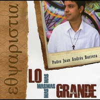 Padre Juan Andrés Barrera - Lo Más Grande