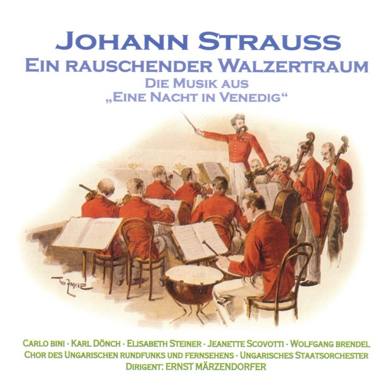 Обложка альбома «Strauss: Eine Nacht In Venedig» — Chor des ungarischen Rundfunks, Ungarisches Staatsorchester & Ernst Märzendorfer