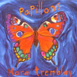 Papillons - Mara Tremblay